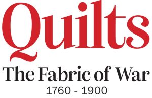 Quilts: The Fabric of War 1760-1900